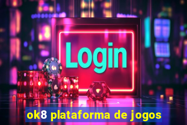 ok8 plataforma de jogos